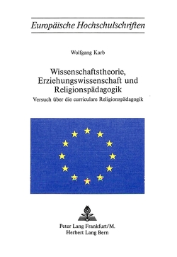 Wissenschaftstheorie, Erziehungswissenschaft und Religionspädagogik von Karb,  Wolfgang