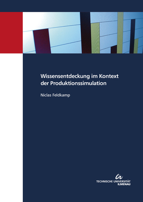 Wissensentdeckung im Kontext der Produktionssimulation von Feldkamp,  Niclas