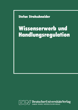 Wissenserwerb und Handlungsregulation von Strohschneider,  Stefan