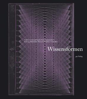 Wissensformen von Becchi,  Antonio, Dučić,  Sandra, Gamerith,  Andreas, Gampp,  Axel Ch, Gruhl,  Reinhard, Hänsli,  Thomas, Hecht,  Christian, Heinen,  Ulrich, Isler-Kerényi,  Cornelia, Kurmann-Schwarz,  Brigitte, Noell,  Matthias, Oechslin,  Werner, Oy-Marra,  Elisabeth, Schmidt-Biggemann,  Wilhelm, Schneider,  Ulrich Johannes, Stalla,  Robert, Stiftung Bibliothek Werner Oechslin,  Einsiedeln, Tesan,  Harald, Tilkorn,  Anne, Tragatschnig,  Ulrich, Wimböck,  Gabriele, Zenck,  Martin, Zollikofer,  Kaspar