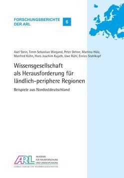 Wissensgesellschaft als Herausforderung für ländlich-periphere Regionen von Dehne,  Peter, Hülz,  Martina, Kühn,  Manfred, Kujath,  Hans Joachim, Rühl,  Uwe, Stahlkopf,  Enrico, Stein,  Axel, Wiegand,  Timm Sebastian