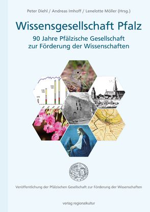 Wissensgesellschaft Pfalz – 90 Jahre Pfälzische Gesellschaft zur Förderung der Wissenschaften von Diehl,  Peter, Imhoff,  Andreas, Möller,  Lenelotte