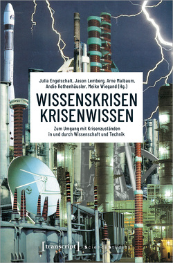 Wissenskrisen – Krisenwissen von Engelschalt,  Julia, Lemberg,  Jason, Maibaum,  Arne, Rothenhäusler,  Andie, Wiegand,  Meike