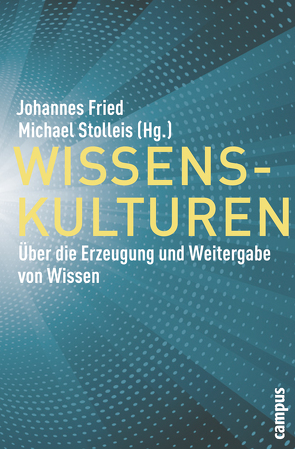 Wissenskulturen von Detel,  Wolfgang, Epple,  Moritz, Fried,  Johannes, Kohl,  Karl-Heinz, Lutz-Bachmann,  Matthias, Plumpe,  Werner, Schefold,  Bertram, Stolleis,  Michael