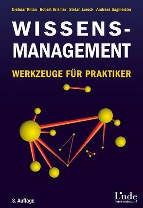 Wissensmanagement von Kilian,  Dietmar, Krismer,  Robert, Loreck,  Stefan, Sagmeister,  Andreas