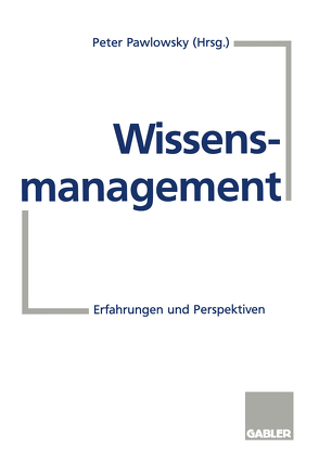 Wissensmanagement von Pawlowsky,  Peter