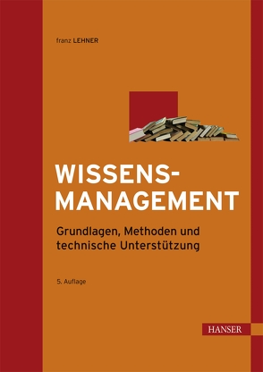 Wissensmanagement von Lehner,  Franz