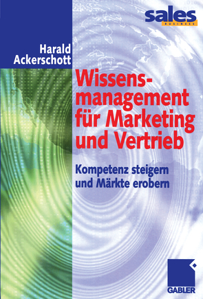 Wissensmanagement für Marketing und Vertrieb von Ackerschott,  Harald