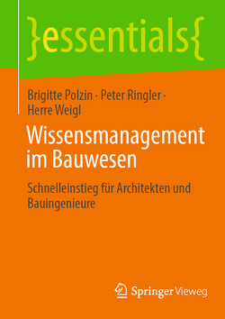 Wissensmanagement im Bauwesen von Polzin,  Brigitte, Ringler,  Peter, Weigl,  Herre