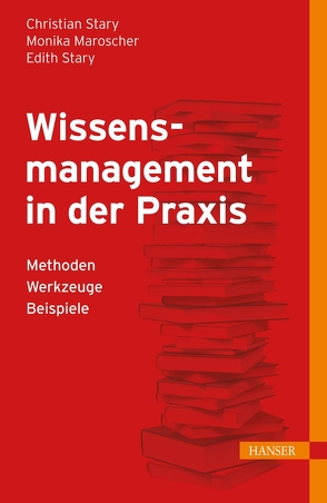 Wissensmanagement in der Praxis von Maroscher,  Monika, Stary,  Christian, Stary,  Edith