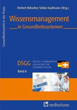 Wissensmanagement in Gesundheitssystemen von Kaufmann,  Stefan, Rebscher,  Herbert