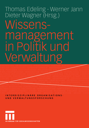 Wissensmanagement in Politik und Verwaltung von Edeling,  Thomas, Jann,  Werner, Wagner,  Dieter