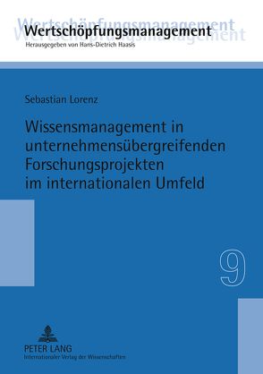 Wissensmanagement in unternehmensübergreifenden Forschungsprojekten im internationalen Umfeld von Lorenz,  Sebastian