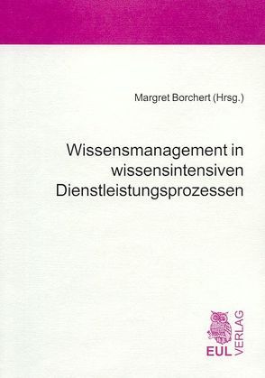 Wissensmanagement in wissensintensiven Dienstleistungsprozessen