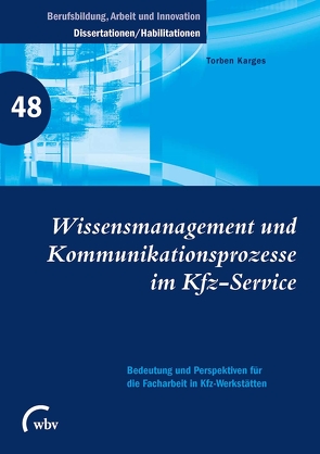 Wissensmanagement und Kommunikationsprozesse im Kfz-Service von Friese,  Marianne, Jenewein,  Klaus, Karges,  Torben, Spöttl,  Georg