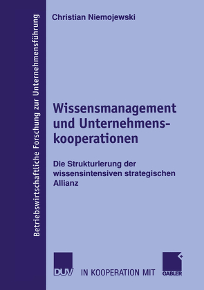 Wissensmanagement und Unternehmenskooperationen von Layer,  Prof. Dr. Manfred, Niemojewski,  Christian