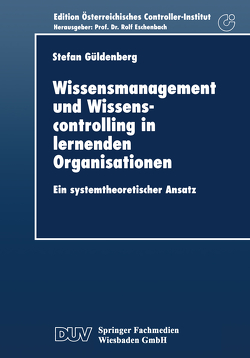 Wissensmanagement und Wissenscontrolling in lernenden Organisationen von Güldenberg,  Stefan