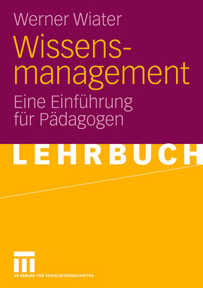 Wissensmanagement von Wiater,  Werner