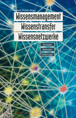 Wissensmanagement, Wissenstransfer, Wissensnetzwerke von Pircher,  Richard