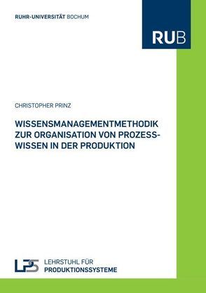 Wissensmanagementmethodik zur Organisation von Prozesswissen in der Produktion von Prinz,  Christopher