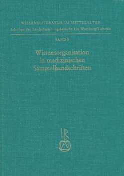 Wissensorganisation in medizinischen Sammelhandschriften von Riha,  Ortrun