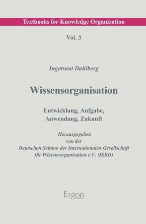 Wissensorganisation von Dahlberg,  Ingetraut, Deutschen Sektion der Internationalen Gesellschaft für Wissensorganisation e. V. (ISKO)