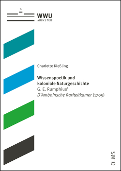 Wissenspoetik und koloniale Naturgeschichte von Kießling,  Charlotte