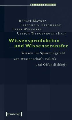 Wissensproduktion und Wissenstransfer von Mayntz,  Renate, Neidhardt,  Friedhelm, Weingart,  Peter, Wengenroth,  Ulrich