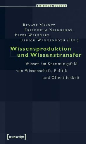 Wissensproduktion und Wissenstransfer von Mayntz,  Renate, Neidhardt,  Friedhelm, Weingart,  Peter, Wengenroth,  Ulrich