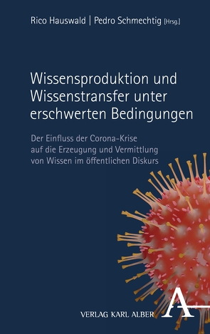 Wissensproduktion und Wissenstransfer unter erschwerten Bedingungen von Hauswald,  Rico, Schmechtig,  Pedro