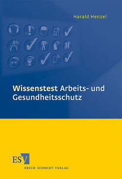 Wissenstest Arbeits- und Gesundheitsschutz von Henzel,  Harald