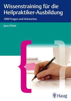 Wissenstraining für die Heilpraktiker-Ausbildung von Christ,  Jana