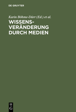 Wissensveränderung durch Medien von Böhme-Dürr,  Karin, Emig,  Jürgen, Seel,  Norbert M.