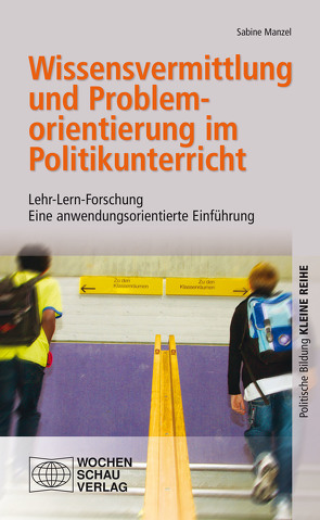 Wissensvermittlung und Problemorientierung im Politikunterricht von Manzel,  Sabine