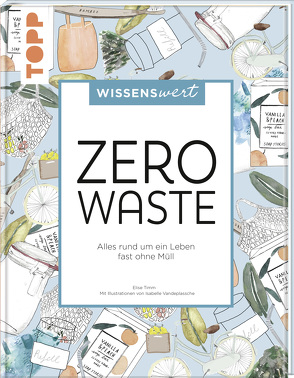 wissenswert – Zero Waste von Timm,  Elise, Vandeplassche,  Isabelle