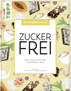 wissenswert – Zuckerfrei von Pohlmann,  Ilga, Vandeplassche,  Isabelle