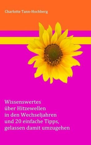 Wissenswertes über Hitzewellen in den Wechseljahren und 20 einfache Tipps, gelassen damit umzugehen von Tann-Hochberg,  Charlotte