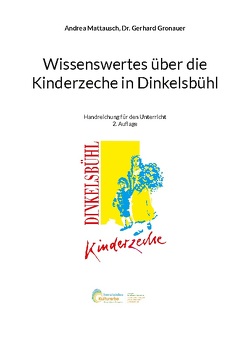 Wissenswertes über die Kinderzeche in Dinkelsbühl von Gronauer,  Gerhard, Mattausch,  Andrea, Mattausch,  Maximilian