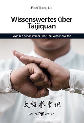 Wissenswertes über Taijiquan von Lie,  Foen Tjoeng