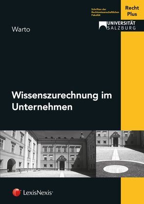 Wissenszurechnung im Unternehmen von Recht Plus,  Universität Salzburg, Warto,  Patrick