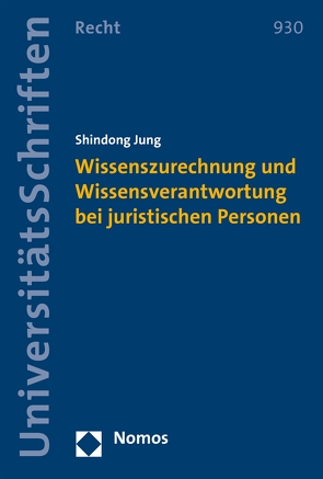 Wissenszurechnung und Wissensverantwortung bei juristischen Personen von Jung,  Shindong