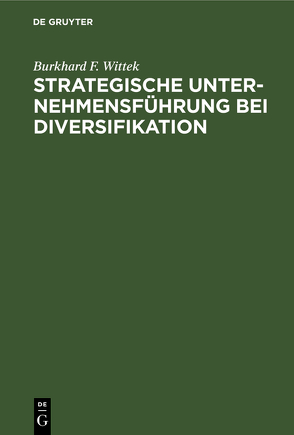 Strategische Unternehmensführung bei Diversifikation von Wittek,  Burkhard F.