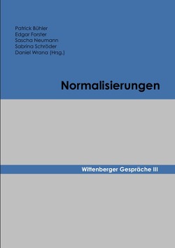 Wittenberger Gespräche / Normalisierungen von Bühler,  Patrick, Forster,  Edgar, Neumann,  Sascha, Schröder,  Sabrina, Wrana,  Daniel