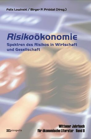 Wittener Jahrbuch für ökonomische Literatur / Risikoökonomie von Lowinski,  Felix, Priddat,  Birger P.