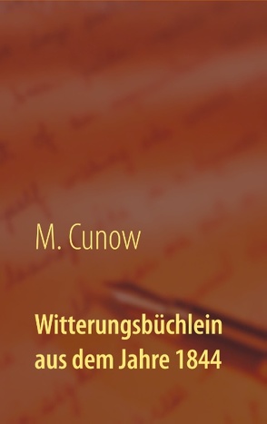 Witterungsbüchlein aus dem Jahre 1844 von Cunow,  M.