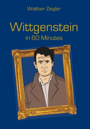 Wittgenstein in 60 Minutes von Ziegler,  Walther