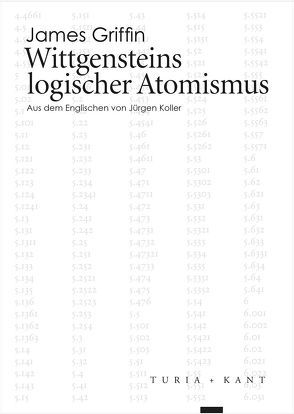 Wittgensteins logischer Atomismus von Griffin,  James, Koller,  Jürgen