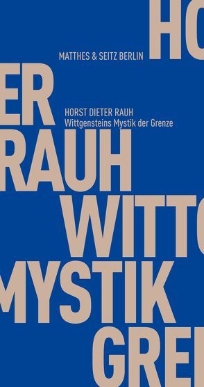 Wittgensteins Mystik der Grenze von Rauh,  Horst Dieter