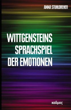 Wittgensteins Sprachspiel der Emotionen von Stuhldreher,  Anna