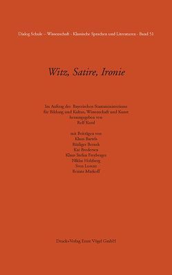 Witz, Satire, Ironie von Bartels,  Klaus, Bayer. Staatsministerium für Bildung und Kultus,  Wissenschaft und Kunst, Bernek,  Rüdiger, Brodersen,  Kai, Freyberger,  Klaus Stefan, Holzberg,  Niklas, Kussl,  Rolf, Lorenz,  Sven, Markoff,  Renate